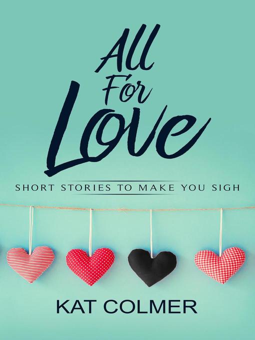 Title details for All For Love by Kat Colmer - Available